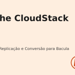 PodHeitor CloudStack — Backup, Replicação e Conversão para Bacula